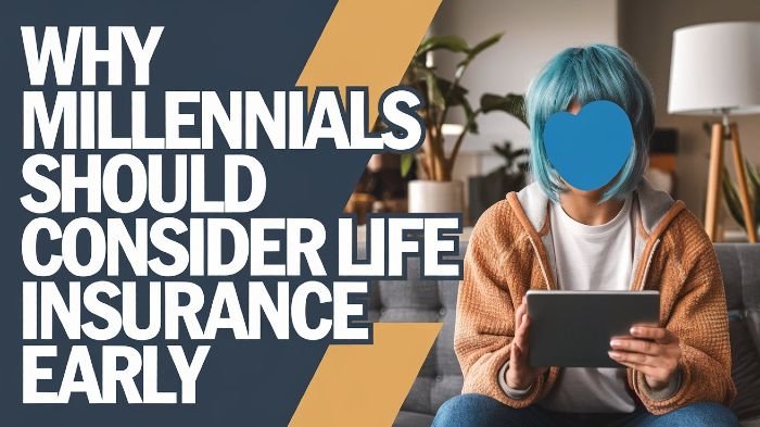 Why Millennials Should Consider Life Insurance Early